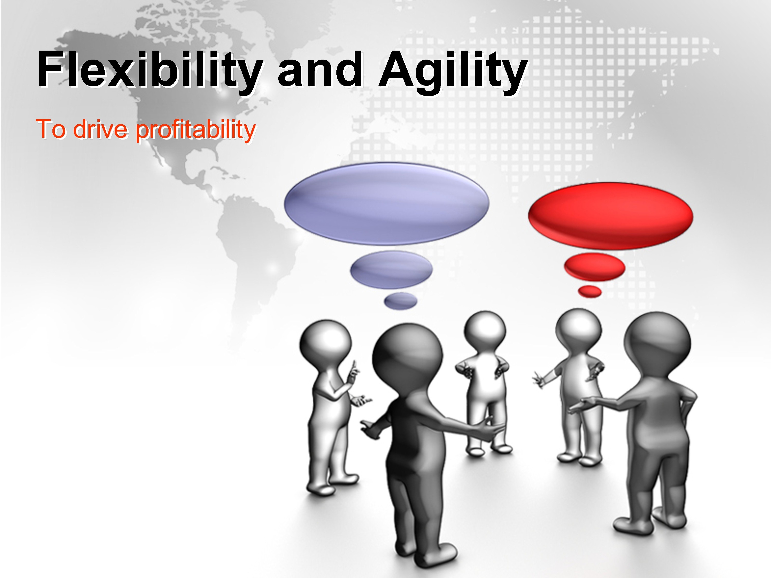 Flexibility and Agility to Drive Profitability