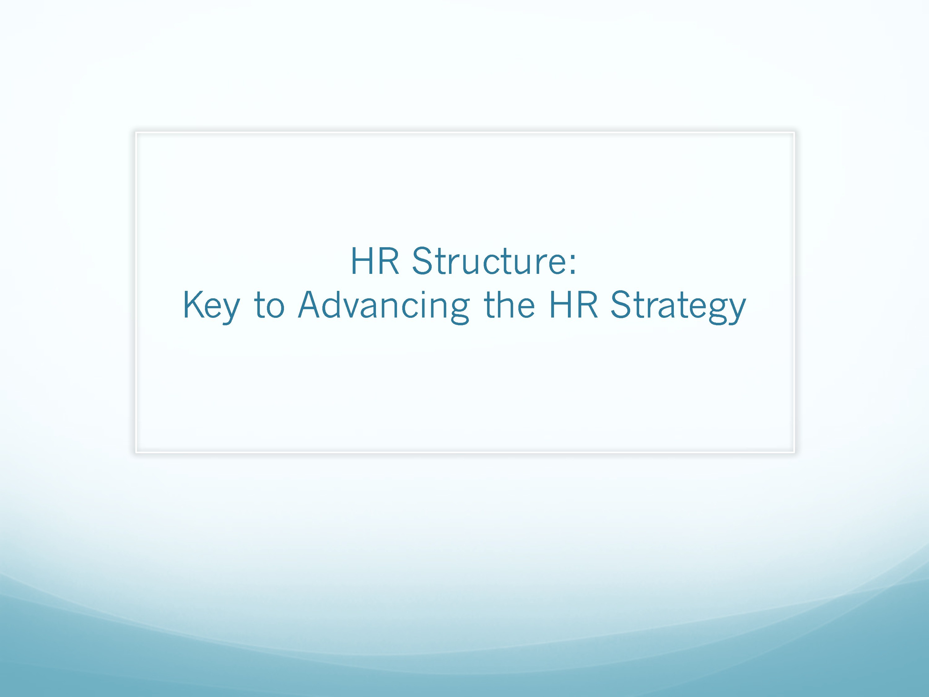 HR Structure - Key to Advancing HR Strategy