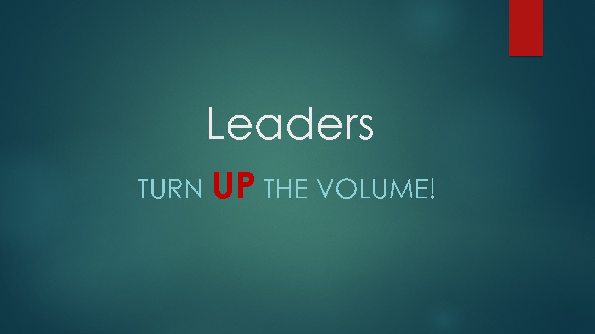 Leaders - Turn UP the Volume!