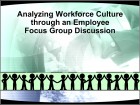 Analyzing Workforce Culture Through an Employee Focus Group Discussion 