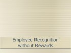 Employee Recognition without Rewards