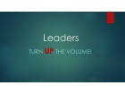 Leaders - Turn UP the Volume!