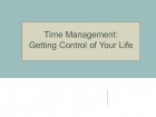 Time Management: Control of Your Life